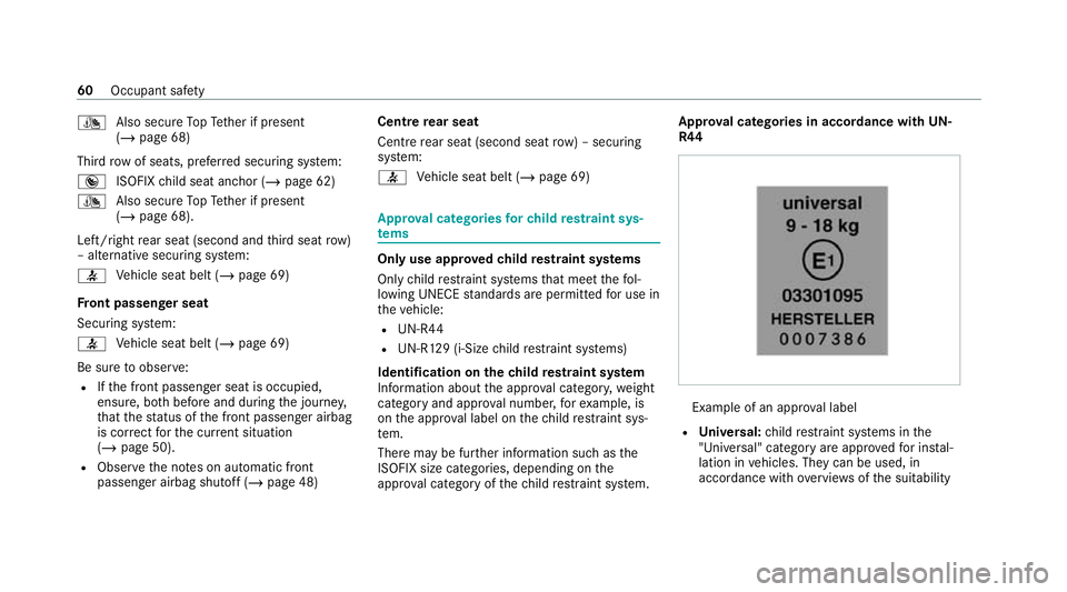 MERCEDES-BENZ GLS SUV 2020  Owners Manual ¯
Also secure TopTe ther if present
(/ page 68)
Third rowof seats, prefer red securing sy stem:
® ISOFIX child seat anchor (/ page 62)
¯ Also secure TopTe ther if present
(/ page 68).
Left/right re