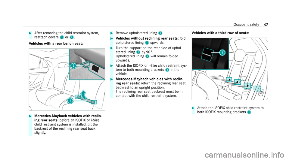 MERCEDES-BENZ GLS SUV 2020  Owners Manual #
Afterre moving thech ild restra int sy stem,
re attach co vers 1 or2.
Ve hicles with a rear ben chseat: #
Mercedes-Maybach vehicles with reclin‐
ing rear seats: before an ISOFIX or i-Size
ch ild r