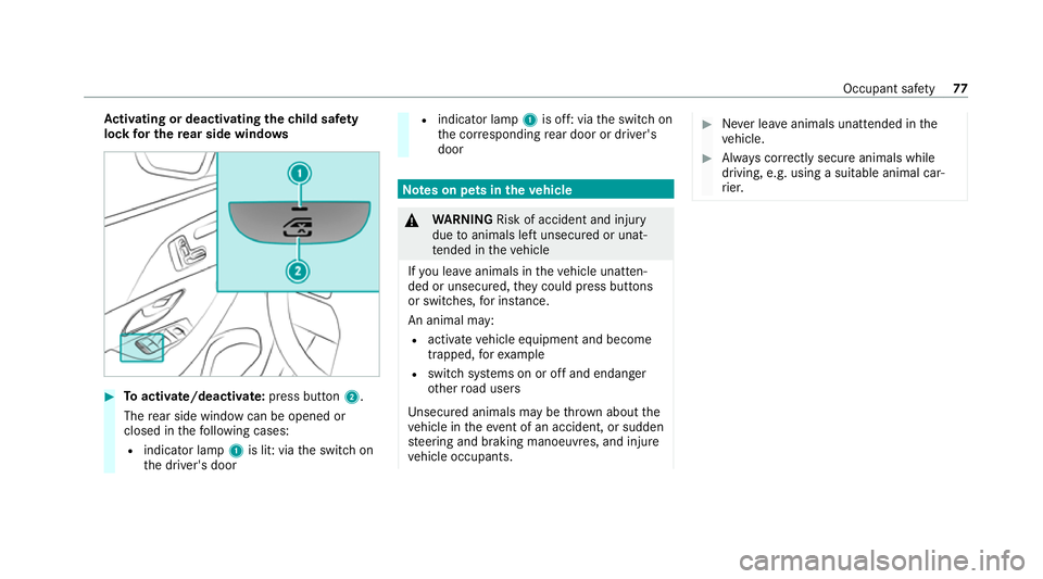 MERCEDES-BENZ GLS SUV 2020 Owners Manual Ac
tivating or deactivating the child saf ety
lock for the rear side windo ws #
Toactivate/deacti vate:press button 2.
The rear side wind owcan be opened or
closed in thefo llowing cases:
R indicator MERCEDES-BENZ GLS SUV 2020 Owners Manual Ac
tivating or deactivating the child saf ety
lock for the rear side windo ws #
Toactivate/deacti vate:press button 2.
The rear side wind owcan be opened or
closed in thefo llowing cases:
R indicator