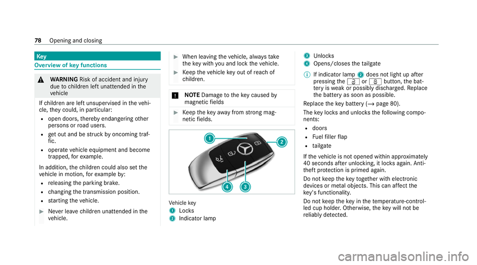 MERCEDES-BENZ GLS SUV 2020  Owners Manual Key
Overview of
key functions &
WARNING Risk of accident and inju ry
due tochildren left unat tended in the
ve hicle
If ch ildren are left unsupervised in theve hi‐
cle, they could, in pa rticular:
