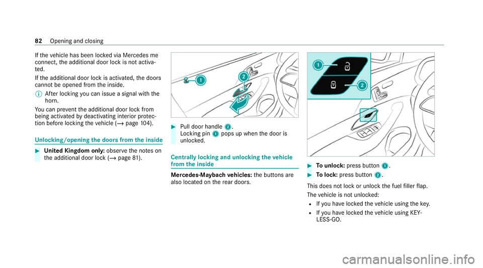 MERCEDES-BENZ GLS SUV 2020  Owners Manual If
th eve hicle has been loc ked via Mercedes me
connect, the additional door lock is not activa‐
te d.
If th e additional door lock is activated, the doors
cann otbe opened from the inside.
% After