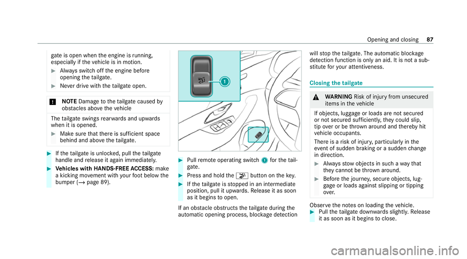 MERCEDES-BENZ GLS SUV 2020 Owners Manual gate
is open when the engine is running,
especially if theve hicle is in motion. #
Alw ays switch off the engine before
opening theta ilgate. #
Never drive with theta ilgate open. *
NO
TEDama getothet MERCEDES-BENZ GLS SUV 2020 Owners Manual gate
is open when the engine is running,
especially if theve hicle is in motion. #
Alw ays switch off the engine before
opening theta ilgate. #
Never drive with theta ilgate open. *
NO
TEDama getothet
