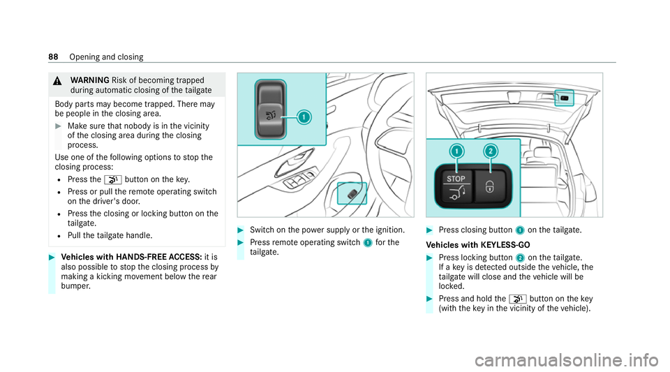 MERCEDES-BENZ GLS SUV 2020 Owners Manual &
WARNING Risk of becoming trapped
du ring au tomatic closing of theta ilgate
Body parts may become trapped. There may
be people in the closing area. #
Make sure that nobody is in the vicinity
of the MERCEDES-BENZ GLS SUV 2020 Owners Manual &
WARNING Risk of becoming trapped
du ring au tomatic closing of theta ilgate
Body parts may become trapped. There may
be people in the closing area. #
Make sure that nobody is in the vicinity
of the