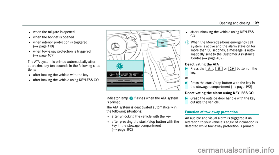 MERCEDES-BENZ GLS SUV 2019  Owners Manual R
when theta ilgate is opened
R when the bonn etis opened
R when interior pr otection is triggered
(/ page 110)
R when tow- aw ay protection is triggered
(/ page 109)
The ATA system is primed automati