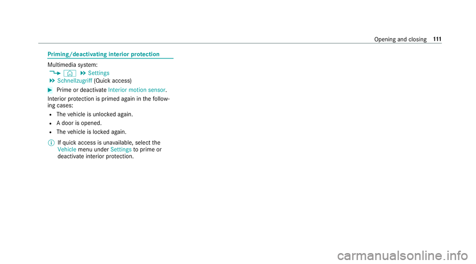 MERCEDES-BENZ GLS SUV 2019  Owners Manual Priming/deactivating interior pr
otection Multimedia sy
stem:
4 © 5
Settings
5 Schnellzugriff (Quick access) #
Prime or deactivate Interior motion sensor.
Interior pr otection is primed again in thef