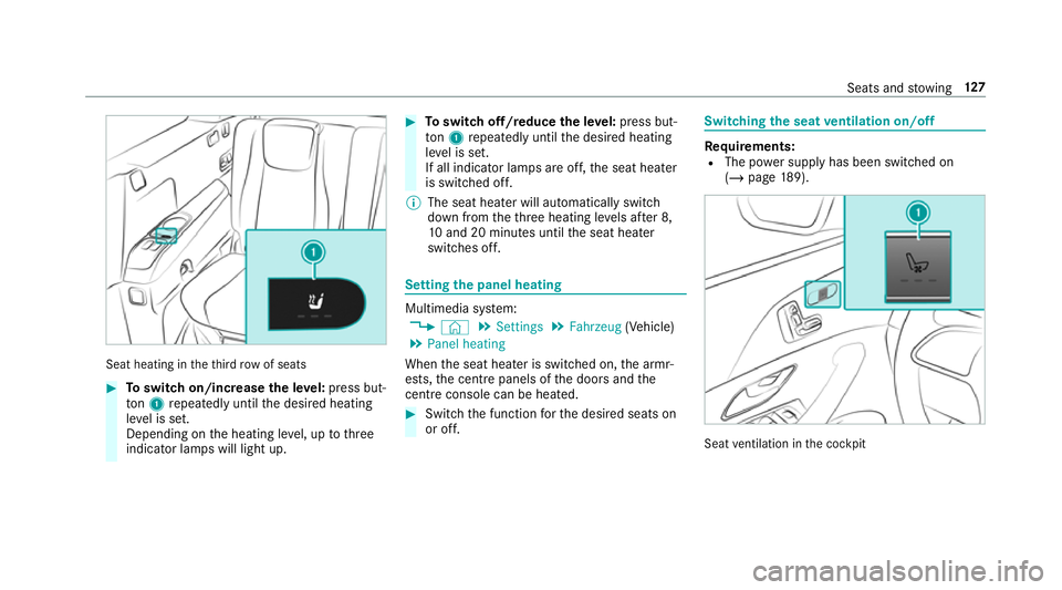 MERCEDES-BENZ GLS SUV 2019  Owners Manual Seat heating in
theth ird row of seats #
Toswitch on/increase the le vel:press but‐
to n1 repeatedly until the desired heating
le ve l is set.
Depending on the heating le vel, up tothree
indicator l