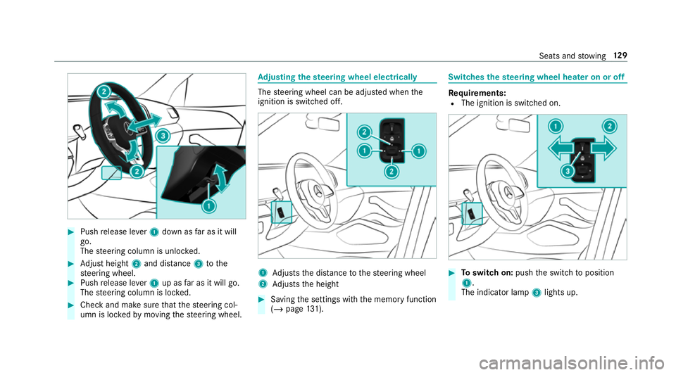 MERCEDES-BENZ GLS SUV 2019  Owners Manual #
Push release le ver1 down as far as it will
go.
The steering column is unloc ked. #
Adjust height 2and di stance 3tothe
st eering wheel. #
Push release le ver1 up as far as it will go.
The steering 