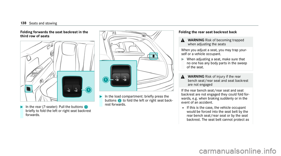 MERCEDES-BENZ GLS SUV 2019  Owners Manual Fo
lding forw ards the seat backrest in the
th ird row of seats #
Inthere ar (7-seater): Pull the buttons 1
brief lyto fold the left or right seat backrest
fo rw ards. #
Inthe load compartmen t:brief 
