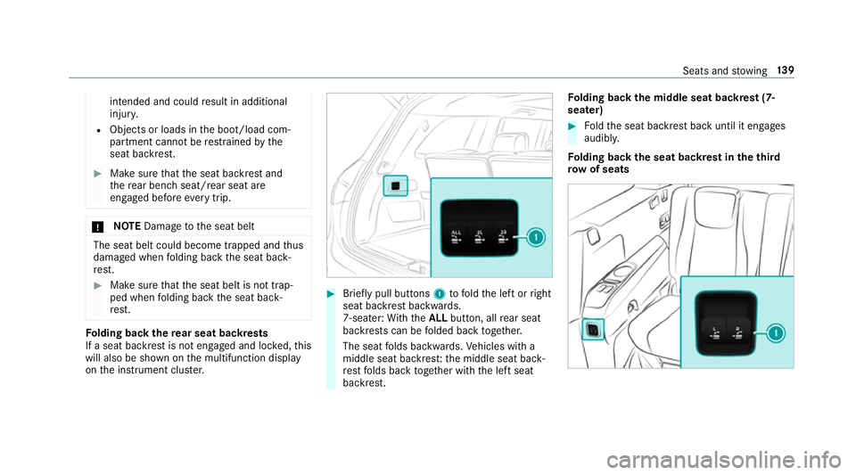 MERCEDES-BENZ GLS SUV 2019  Owners Manual intended and could
result in additional
injur y.
R Objects or loads in the boot/load com‐
partment cann otbe restra ined bythe
seat backrest. #
Make sure that the seat backrest and
th ere ar ben chs