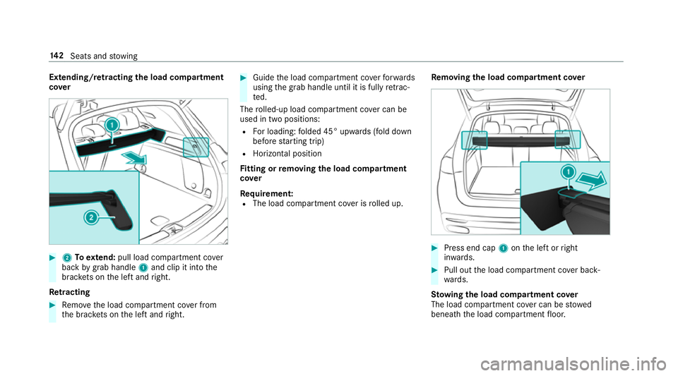 MERCEDES-BENZ GLS SUV 2019  Owners Manual Extending/r
etra cting the load compa rtment
co ver #
2 Toextend: pull load compartment co ver
back bygrab handle 1and clip it into the
brac kets on the left and right.
Re tracting #
Remo vethe load c