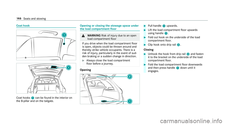 MERCEDES-BENZ GLS SUV 2019  Owners Manual Coat hook
Coat hooks
1can be found in the interior on
th e B-pillar and on theta ilgate. Opening or closing
thesto wage space under
th e load compa rtment floor &
WARNING Risk of inju rydue toan open
