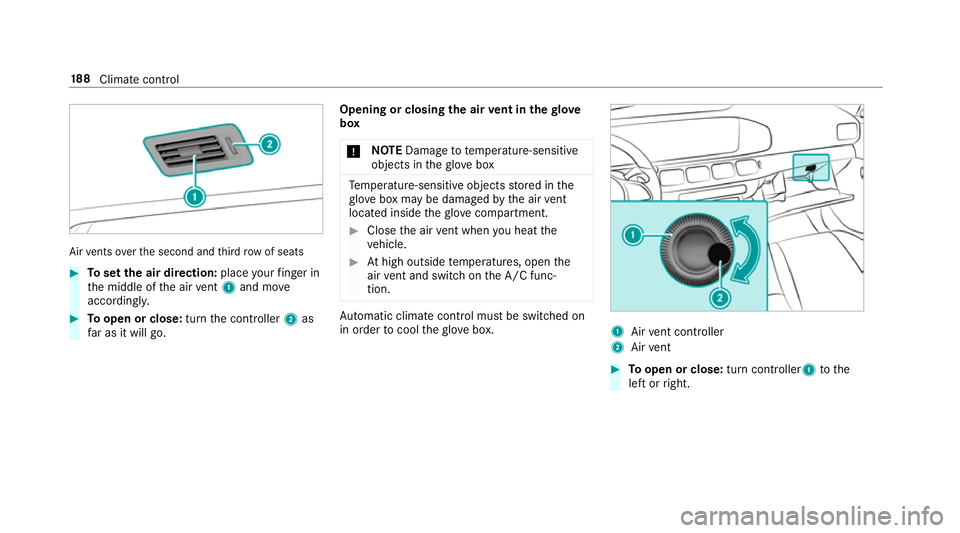 MERCEDES-BENZ GLS SUV 2019  Owners Manual Air
vents overth e second and third row of seats #
Toset the air direction: placeyour finger in
th e middle of the air vent 1 and mo ve
accordin gly. #
Toopen or close: turnthe controller 2as
fa r as 