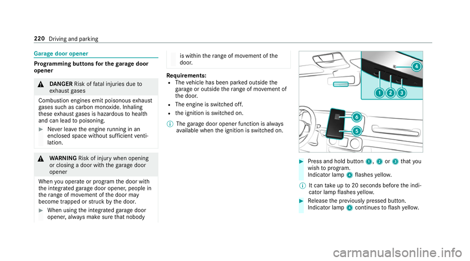 MERCEDES-BENZ GLS SUV 2019 Owners Manual Garage door opener
Prog
ramming buttons for the garage door
opener &
DANG ER Risk of fata l injuries due to
ex haust gases
Combustion engines emit poisonous exhaust
ga ses such as carbon monoxide. Inh MERCEDES-BENZ GLS SUV 2019 Owners Manual Garage door opener
Prog
ramming buttons for the garage door
opener &
DANG ER Risk of fata l injuries due to
ex haust gases
Combustion engines emit poisonous exhaust
ga ses such as carbon monoxide. Inh