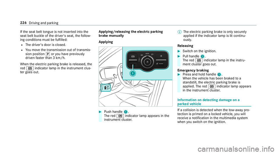MERCEDES-BENZ GLS SUV 2019 Owners Manual If
th e seat belt tongue is not inser ted into the
seat belt buckle of the driver's seat, thefo llow‐
ing conditions must be fulfilled:
R The driver's door is closed.
R You mo vethe transmis MERCEDES-BENZ GLS SUV 2019 Owners Manual If
th e seat belt tongue is not inser ted into the
seat belt buckle of the driver's seat, thefo llow‐
ing conditions must be fulfilled:
R The driver's door is closed.
R You mo vethe transmis