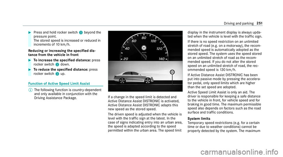MERCEDES-BENZ GLS SUV 2019 Owners Manual #
Press and hold rocker switch 3beyond the
pressure point.
The stored speed is increased or reduced in
increments of 10km/h.
Re ducing or inc reasing the specified dis‐
tance from theve hicle in fro MERCEDES-BENZ GLS SUV 2019 Owners Manual #
Press and hold rocker switch 3beyond the
pressure point.
The stored speed is increased or reduced in
increments of 10km/h.
Re ducing or inc reasing the specified dis‐
tance from theve hicle in fro