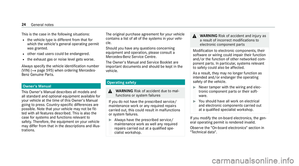 MERCEDES-BENZ GLS SUV 2019  Owners Manual This is
the case in thefo llowing situations:
R theve hicle type is dif fere nt from that for
which theve hicle's general operating pe rmit
wa s granted.
R other road users could be endangered.
R 