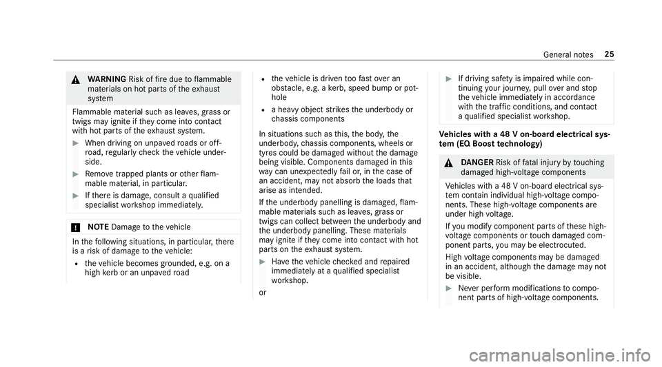 MERCEDES-BENZ GLS SUV 2019  Owners Manual &
WARNING Risk offire due toflammable
materials on hot parts of theex haust
sy stem
Flammable material such as lea ves, grass or
twigs may ignite if they come into contact
wi th hot parts of theex hau