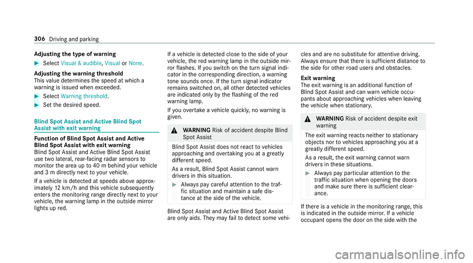 MERCEDES-BENZ GLS SUV 2019  Owners Manual Ad
justing the type of warning #
Select Visual & audible ,Visual orNone.
Ad justing the warning threshold
This value de term ines the speed at which a
wa rning is issued when exceeded. #
Select Warnin