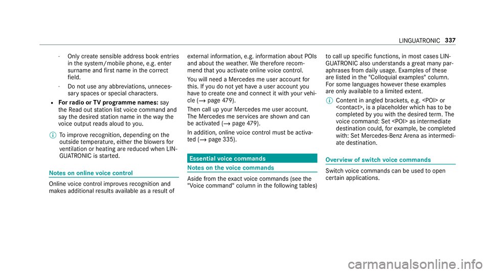 MERCEDES-BENZ GLS SUV 2019  Owners Manual -
Only create sensible address book entries
in the sy stem/mobile phone, e.g. enter
surname and firs t name in the cor rect
fi eld.
- Do not use any abbr eviations, unneces‐
sary spaces or special c