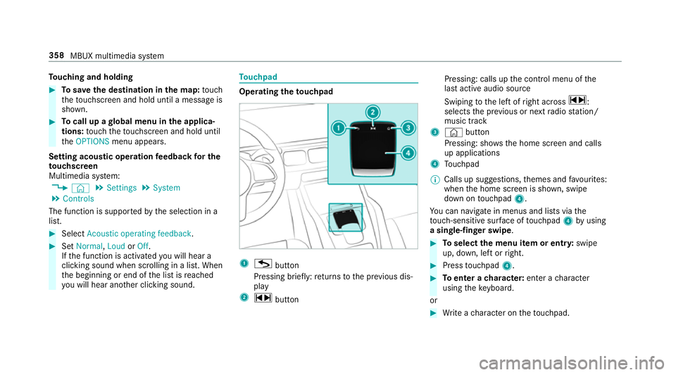 MERCEDES-BENZ GLS SUV 2019 Owners Manual To
uching and holding #
Tosave the destination in the map: touch
th eto uchsc reen and hold until a message is
shown. #
Tocall up a global menu in the applica‐
tions: touch theto uchsc reen and hold MERCEDES-BENZ GLS SUV 2019 Owners Manual To
uching and holding #
Tosave the destination in the map: touch
th eto uchsc reen and hold until a message is
shown. #
Tocall up a global menu in the applica‐
tions: touch theto uchsc reen and hold