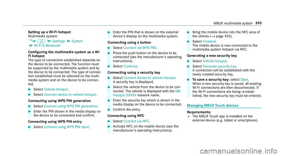 MERCEDES-BENZ GLS SUV 2019 Owners Manual Setting up a
Wi-Fi hotspot
Multimedia sy stem:
4 © 5
Settings 5
System
5 Wi-Fi & Bluetooth
Configuring the multimedia sy stem as a Wi-
Fi hotspot
The type of connection es tablished depends on
th e d MERCEDES-BENZ GLS SUV 2019 Owners Manual Setting up a
Wi-Fi hotspot
Multimedia sy stem:
4 © 5
Settings 5
System
5 Wi-Fi & Bluetooth
Configuring the multimedia sy stem as a Wi-
Fi hotspot
The type of connection es tablished depends on
th e d