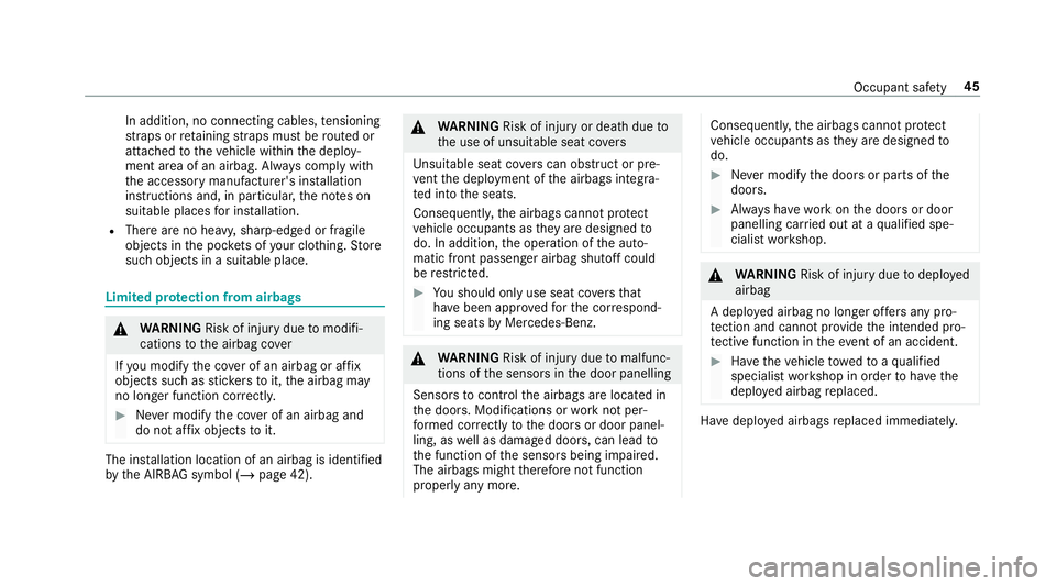 MERCEDES-BENZ GLS SUV 2019  Owners Manual In addition, no connecting cables,
tensioning
st ra ps or retaining stra ps must be routed or
attached totheve hicle within the deploy‐
ment area of an airbag. Alw ays comply with
th e accessory man