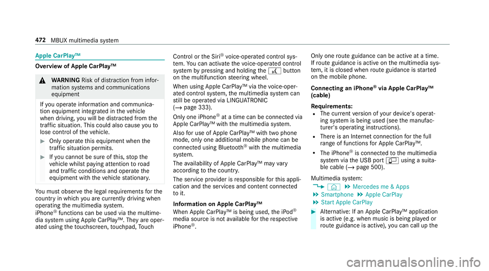 MERCEDES-BENZ GLS SUV 2019  Owners Manual Apple CarPlay™
Overview of Apple CarPlay™
&
WARNING Risk of di stra ction from infor‐
mation sy stems and communications
equipment
If yo u operate information and communica‐
tion equipment int