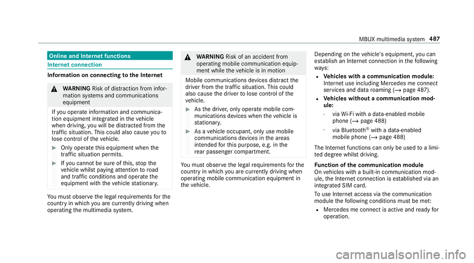 MERCEDES-BENZ GLS SUV 2019 Owners Manual Online and Internet functions
Internet connection
Information on connecting
tothe Internet &
WARNING Risk of di stra ction from infor‐
mation sy stems and communications
equipment
If yo u operate in MERCEDES-BENZ GLS SUV 2019 Owners Manual Online and Internet functions
Internet connection
Information on connecting
tothe Internet &
WARNING Risk of di stra ction from infor‐
mation sy stems and communications
equipment
If yo u operate in