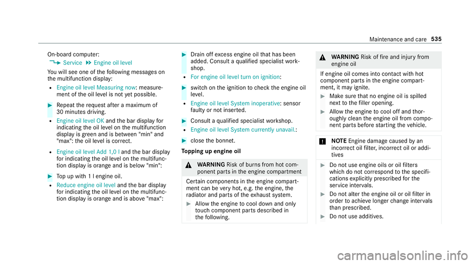 MERCEDES-BENZ GLS SUV 2019  Owners Manual On-board computer:
4 Service 5
Engine oil level
Yo u will see one of thefo llowing messages on
th e multifunction display:
R Engine oil level Measuring now : measure‐
ment of the oil le vel is not y