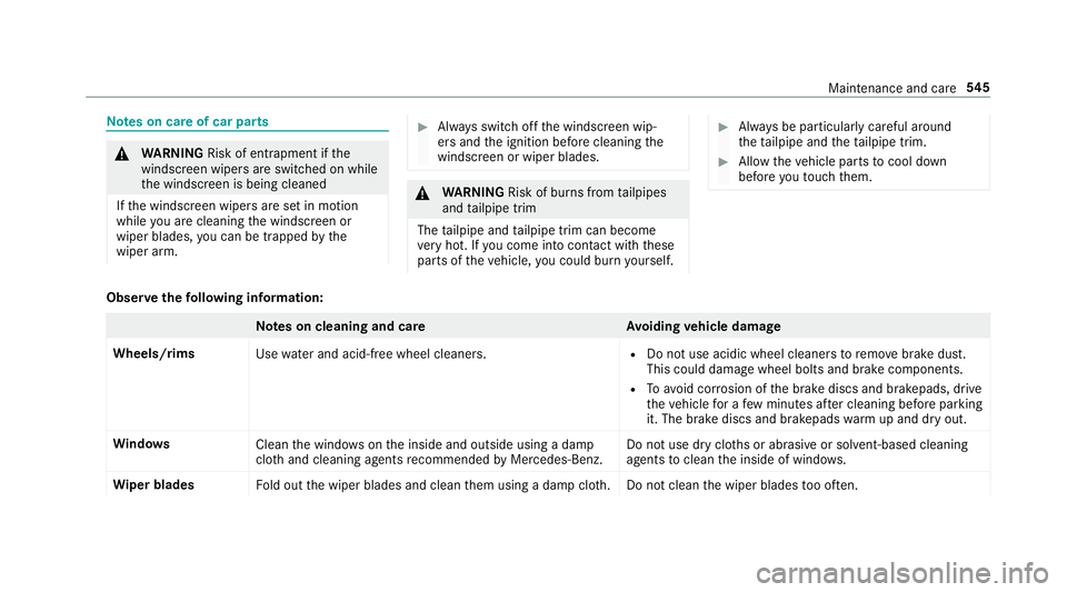 MERCEDES-BENZ GLS SUV 2019  Owners Manual Note
s on care of car parts &
WARNING Risk of entrapment if the
windscreen wipers are swit ched on while
th e windscreen is being cleaned
If th e windscreen wipers are set in motion
while you are clea
