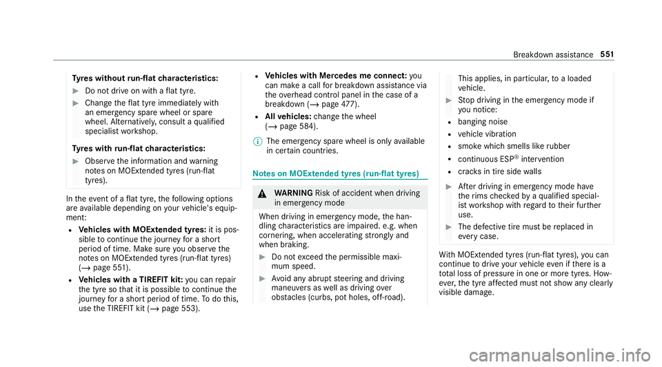 MERCEDES-BENZ GLS SUV 2019  Owners Manual Ty
res without run-flat characteristics: #
Do not drive on with a flat tyre. #
Chan getheflat tyre immediately with
an emer gency spa rewheel or spare
wheel. Alternativel y,consult a qualified
special