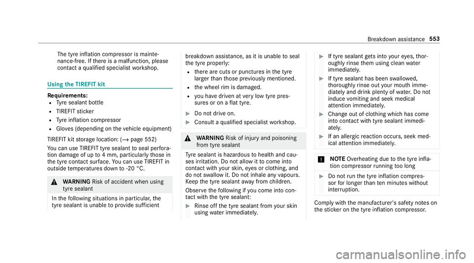 MERCEDES-BENZ GLS SUV 2019  Owners Manual The tyre inflation compressor is mainte‐
nance-free. If
there is a malfunction, please
conta ct aqualified specialist workshop. Using
the TIREFIT kit Re
quirements:
R Tyre sealant bottle
R TIREFIT s