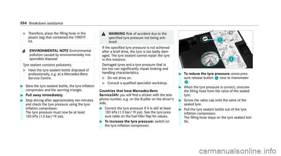 MERCEDES-BENZ GLS SUV 2019  Owners Manual #
Therefore, place thefilling hose in the
plastic bag that con tained the TIREFIT
kit. +
ENVIRONMEN
TALNO TEEnvironmental
pollution caused byenvironmen tally ir re‐
sponsible disposal Ty
re sealant 