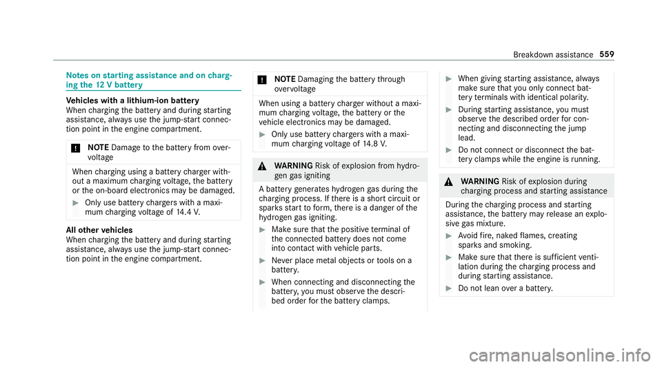 MERCEDES-BENZ GLS SUV 2019  Owners Manual Note
s onstarting assi stance and on charg‐
ing the12 V battery Ve
hicles with a lithium-ion battery
When charging the battery and during starting
assis tance, al ways use the jump-s tart connec‐
