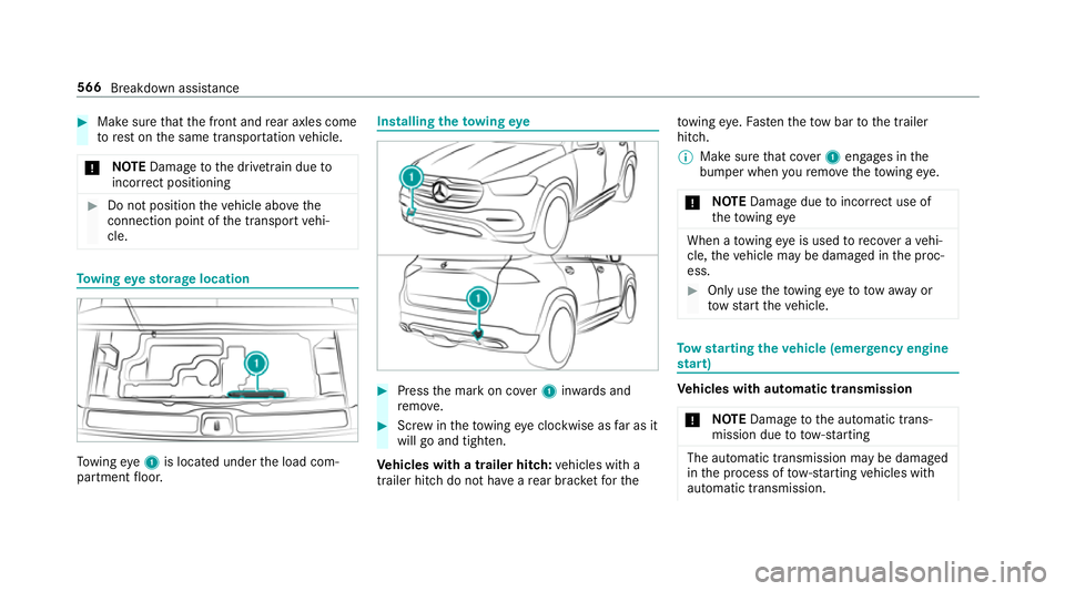 MERCEDES-BENZ GLS SUV 2019  Owners Manual #
Make sure that the front and rear axles come
to rest on the same transpor tation vehicle.
* NO
TEDama getothe driv etra in due to
incor rect positioning #
Do not position theve hicle abo vethe
conne