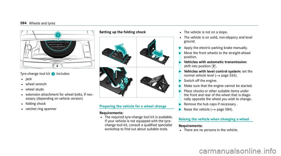 MERCEDES-BENZ GLS SUV 2019  Owners Manual Ty
re-change tool kit 1includes:
R jack
R wheel wrench
R wheel studs
R extension attachment for wheel bolts, if nec‐
essa ry(depending on vehicle version)
R folding chock
R ratchet ring spanner Sett