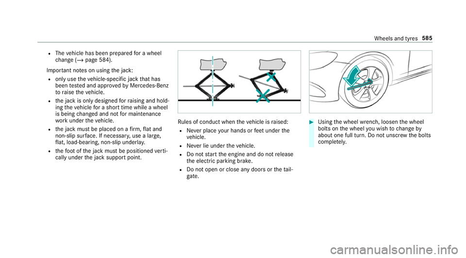 MERCEDES-BENZ GLS SUV 2019  Owners Manual R
The vehicle has been prepared for a wheel
ch ange (/ page 584).
Impor tant no tes on using the jack:
R only use theve hicle-specific jack that has
been tested and appr ovedby Mercedes-Benz
to raise 