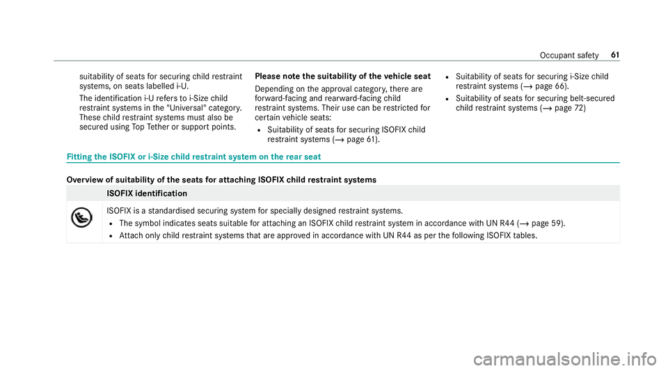 MERCEDES-BENZ GLS SUV 2019 Owners Manual suitability of seats
for securing child restra int
sy stems, on seats labelled i‑U.
The identification i‑U refers to i‑Size child
re stra int sy stems in the "Universal" categor y.
These MERCEDES-BENZ GLS SUV 2019 Owners Manual suitability of seats
for securing child restra int
sy stems, on seats labelled i‑U.
The identification i‑U refers to i‑Size child
re stra int sy stems in the "Universal" categor y.
These