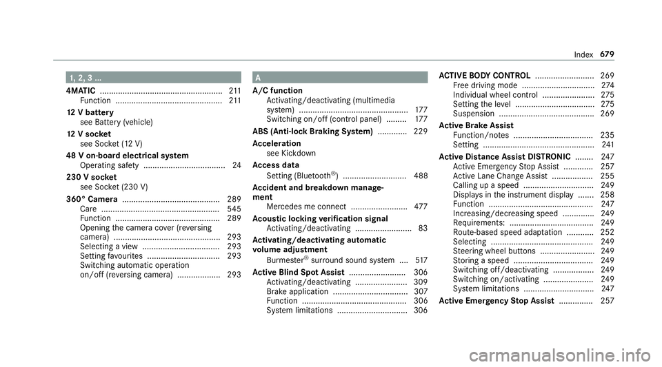 MERCEDES-BENZ GLS SUV 2019  Owners Manual 1,
2, 3 ...
4MATIC ...................................................... 211
Fu nction ............................................... 211
12 V battery
see Battery (vehicle)
12 V so cket
see Soc ket 