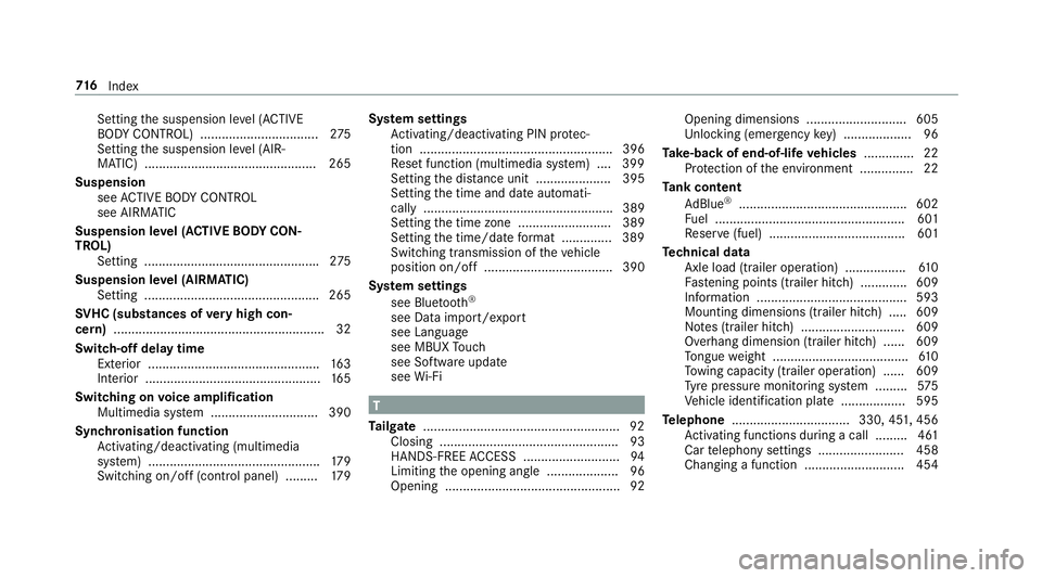 MERCEDES-BENZ GLS SUV 2019  Owners Manual Setting
the suspension le vel (ACTIVE
BO DY CONTROL) .................................2 75
Setting the suspension le vel (AIR‐
MATIC) ................................................ 265
Suspension 