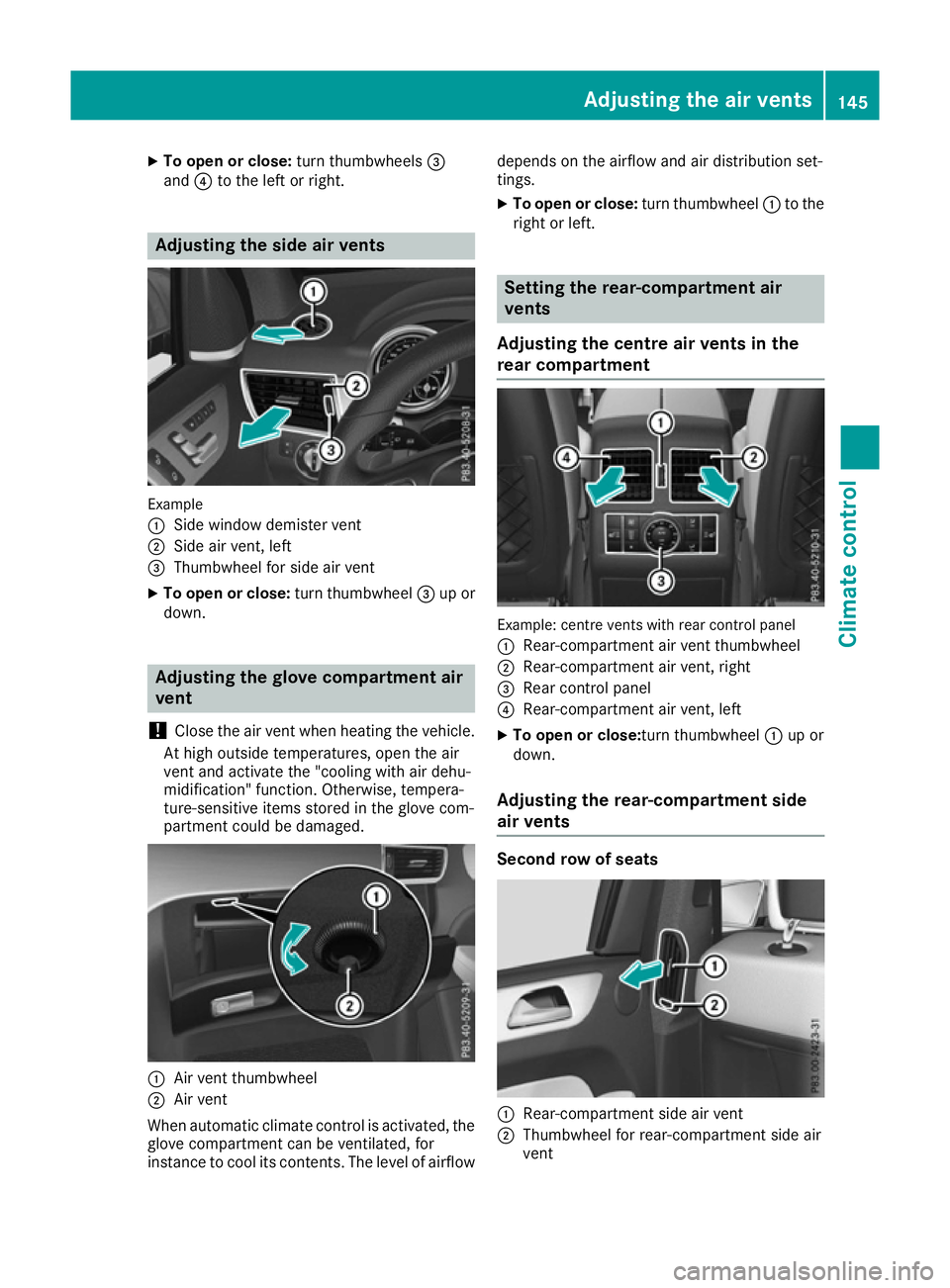 MERCEDES-BENZ GLS SUV 2016 Owners Manual X
To open or close: turn thumbwheels=
and ?to the left or right. Adjusting the side air vents
Example
:
Side window demister vent
; Side air vent, left
= Thumbwheel for side air vent
X To open or clos MERCEDES-BENZ GLS SUV 2016 Owners Manual X
To open or close: turn thumbwheels=
and ?to the left or right. Adjusting the side air vents
Example
:
Side window demister vent
; Side air vent, left
= Thumbwheel for side air vent
X To open or clos