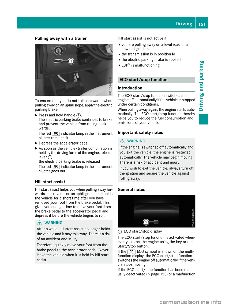 MERCEDES-BENZ GLS SUV 2016 Owners Manual Pulling away with a trailer
To ensure that you do not roll backwards when
pulling away on an uphill slope, apply the electric parking brake.
X Press and hold handle :.
The electric parking brake conti MERCEDES-BENZ GLS SUV 2016 Owners Manual Pulling away with a trailer
To ensure that you do not roll backwards when
pulling away on an uphill slope, apply the electric parking brake.
X Press and hold handle :.
The electric parking brake conti