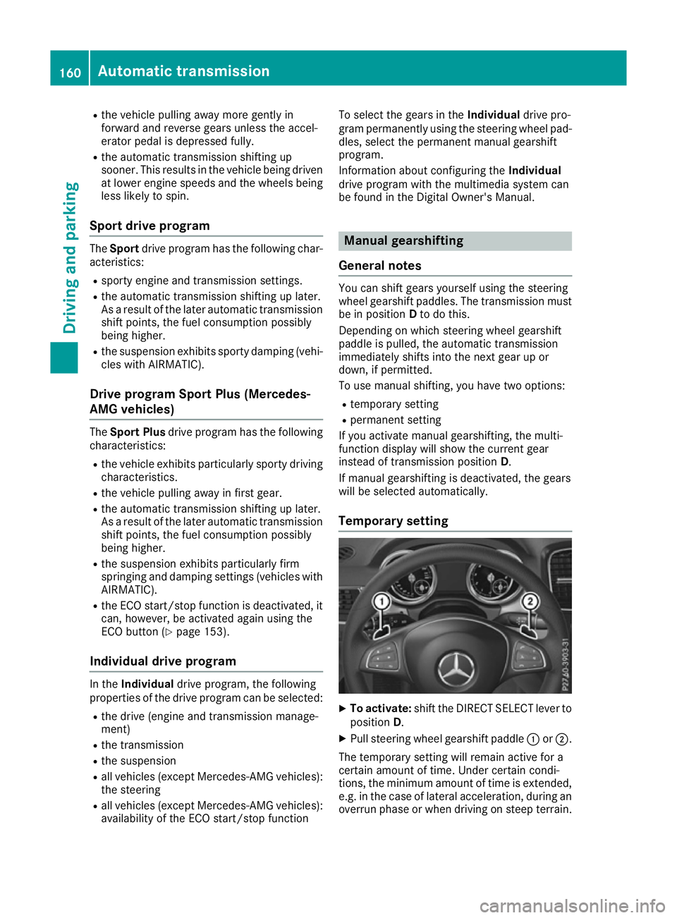 MERCEDES-BENZ GLS SUV 2016 Owners Manual R
the vehicle pulling away more gently in
forward and reverse gears unless the accel-
erator pedal is depressed fully.
R the automatic transmission shifting up
sooner. This results in the vehicle bein MERCEDES-BENZ GLS SUV 2016 Owners Manual R
the vehicle pulling away more gently in
forward and reverse gears unless the accel-
erator pedal is depressed fully.
R the automatic transmission shifting up
sooner. This results in the vehicle bein