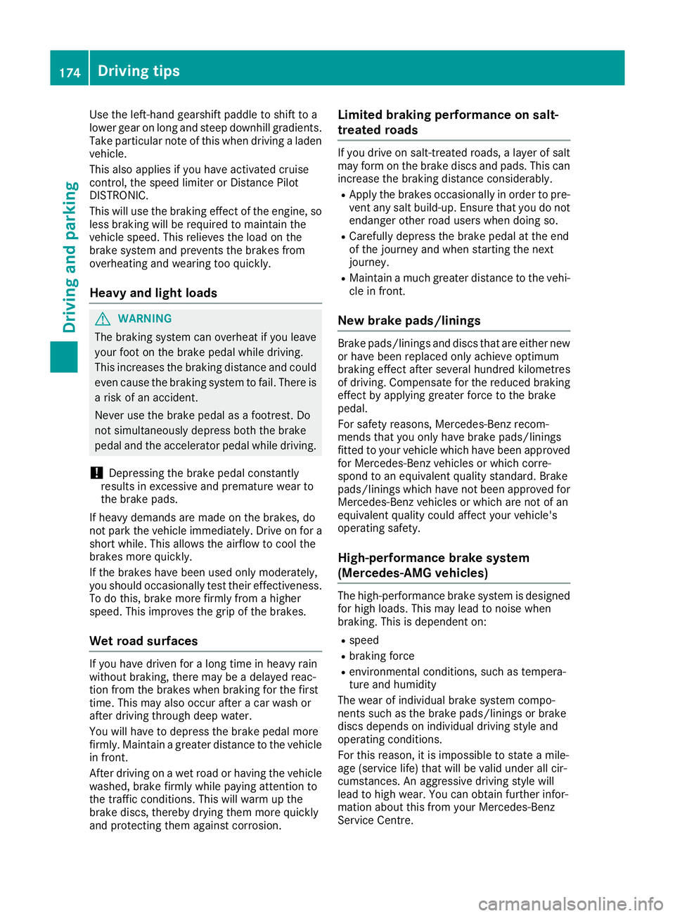 MERCEDES-BENZ GLS SUV 2016 Owners Manual Use the left-hand gearshift paddle to shift to a
lower gear on long and steep downhill gradients.
Take particular note of this when driving a laden vehicle.
This also applies if you have activated cru MERCEDES-BENZ GLS SUV 2016 Owners Manual Use the left-hand gearshift paddle to shift to a
lower gear on long and steep downhill gradients.
Take particular note of this when driving a laden vehicle.
This also applies if you have activated cru