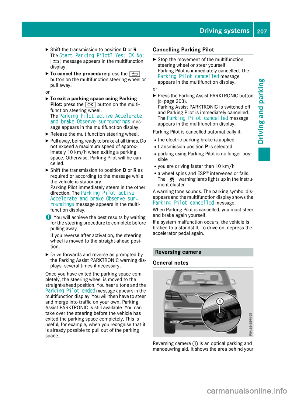 MERCEDES-BENZ GLS SUV 2016  Owners Manual X
Shift the transmission to position Dor R.
The Start Parking Pilot? Yes: OK No:
Start Parking Pilot? Yes: OK No:
% message appears in the multifunction
display.
X To cancel the procedure:press the %
