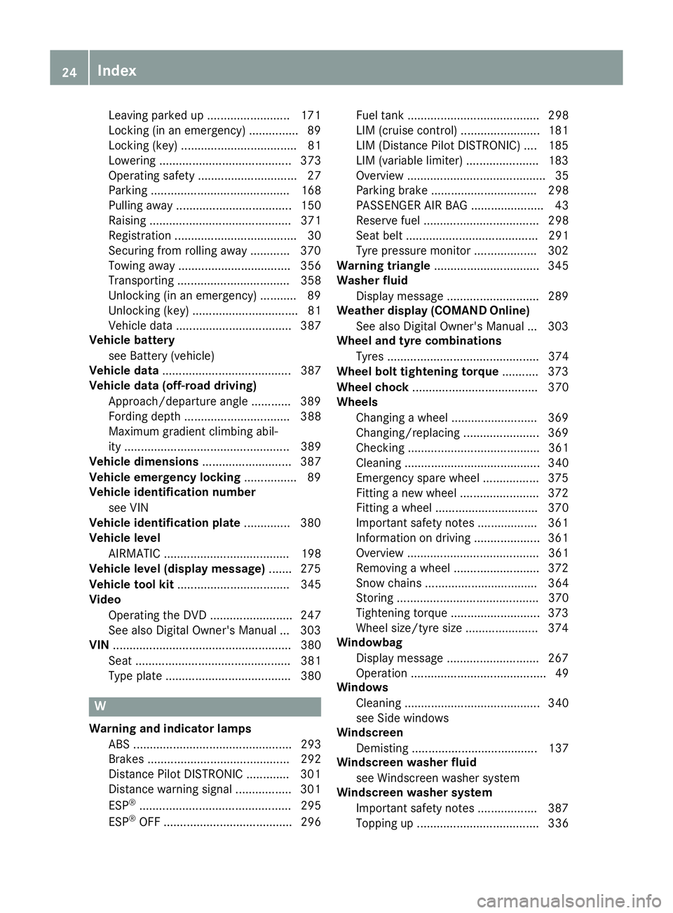 MERCEDES-BENZ GLS SUV 2016 Owners Manual Leaving parked up .........................1
71
Locking (in an emergency) .............. .89
Locking (key) ................................... 81
Lowering ........................................ 373
MERCEDES-BENZ GLS SUV 2016 Owners Manual Leaving parked up .........................1
71
Locking (in an emergency) .............. .89
Locking (key) ................................... 81
Lowering ........................................ 373