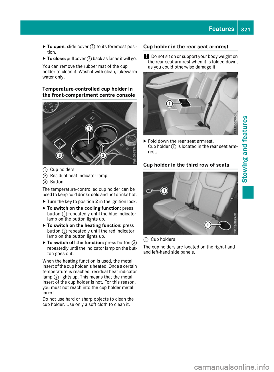 MERCEDES-BENZ GLS SUV 2016 Owners Manual X
To open: slide cover ;to its foremost posi-
tion.
X To close: pull cover ;back as far as it will go.
You can remove the rubber mat of the cup
holder to clean it. Wash it with clean, lukewarm water o MERCEDES-BENZ GLS SUV 2016 Owners Manual X
To open: slide cover ;to its foremost posi-
tion.
X To close: pull cover ;back as far as it will go.
You can remove the rubber mat of the cup
holder to clean it. Wash it with clean, lukewarm water o
