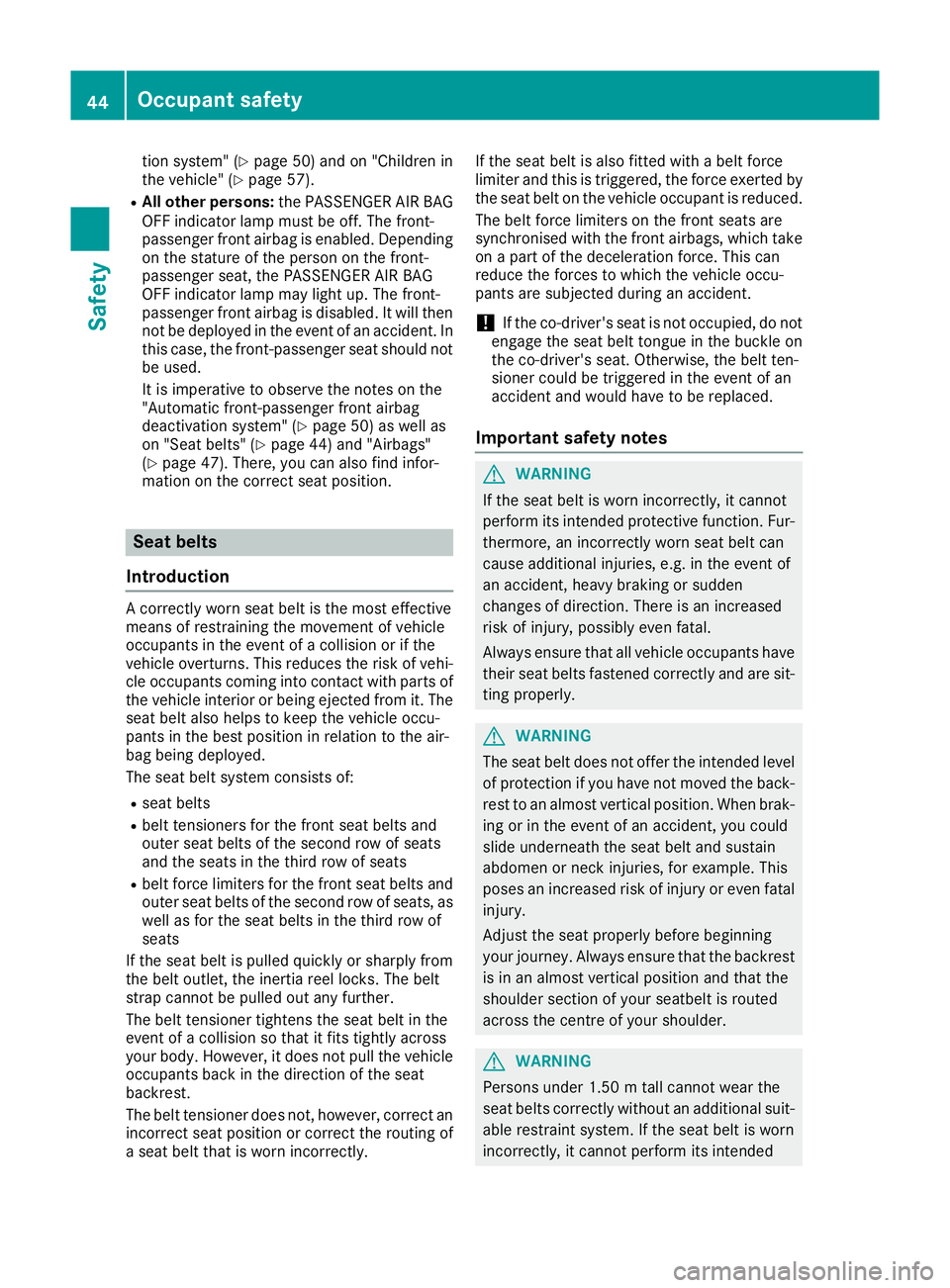 MERCEDES-BENZ GLS SUV 2016 Owners Manual tion system" (Y
page 50) and on "Children in
the vehicle" (Y page 57).
R All other persons: the PASSENGER AIR BAG
OFF indicator lamp must be off. The front-
passenger front airbag is enabl MERCEDES-BENZ GLS SUV 2016 Owners Manual tion system" (Y
page 50) and on "Children in
the vehicle" (Y page 57).
R All other persons: the PASSENGER AIR BAG
OFF indicator lamp must be off. The front-
passenger front airbag is enabl