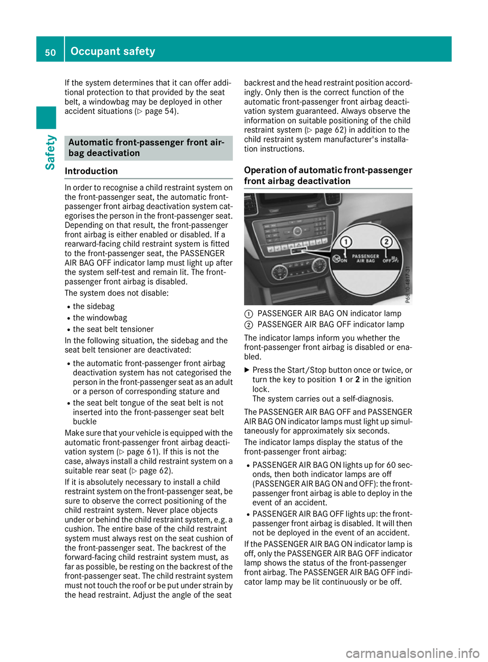 MERCEDES-BENZ GLS SUV 2016 Owners Manual If the system determines that it can offer addi-
tional protection to that provided by the seat
belt, a windowbag may be deployed in other
accident situations (Y page 54).Automatic front-passenger fro MERCEDES-BENZ GLS SUV 2016 Owners Manual If the system determines that it can offer addi-
tional protection to that provided by the seat
belt, a windowbag may be deployed in other
accident situations (Y page 54).Automatic front-passenger fro