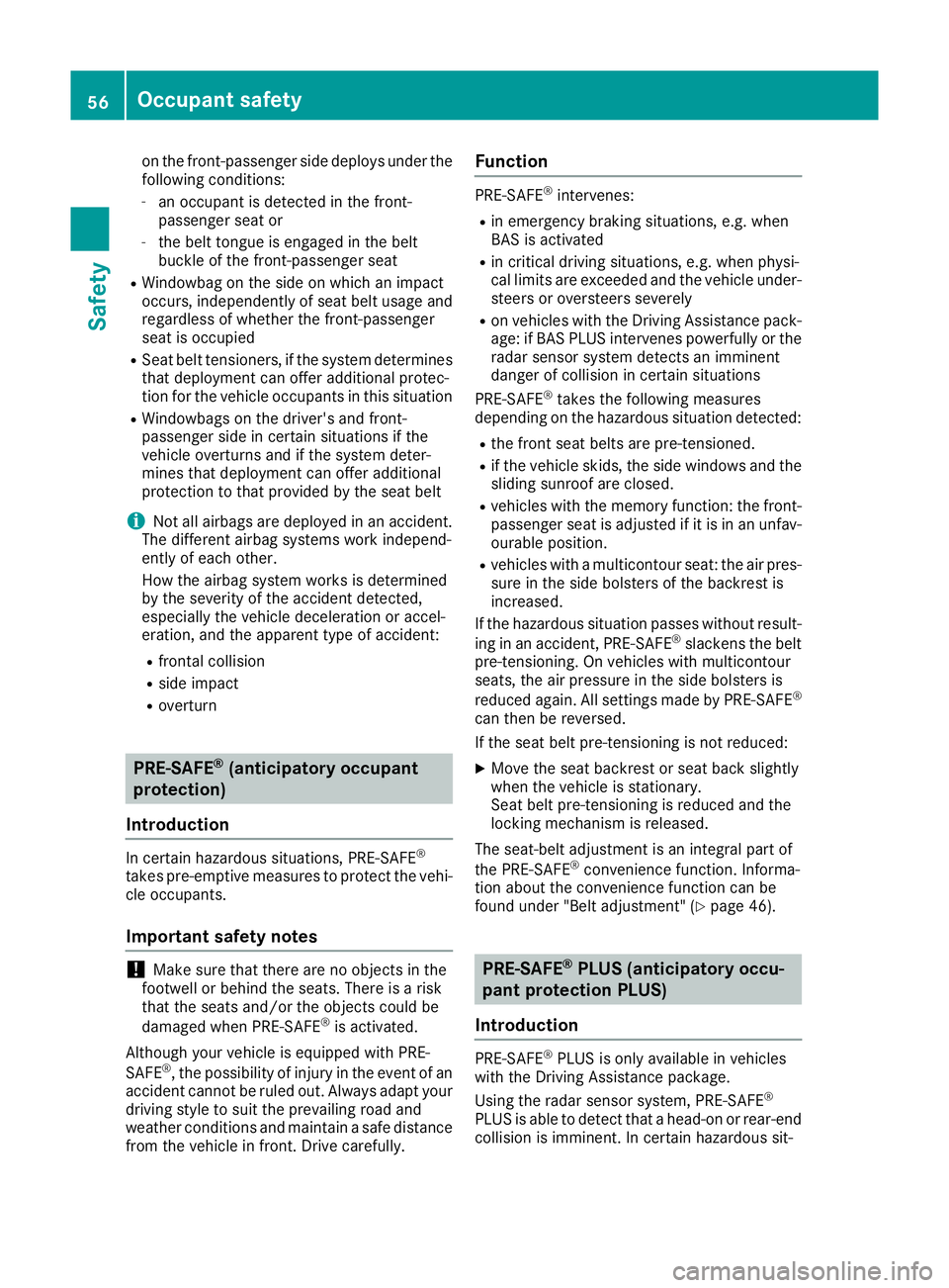 MERCEDES-BENZ GLS SUV 2016 Owners Manual on the front-passenger side deploys under the
following conditions:
- an occupant is detected in the front-
passenger seat or
- the belt tongue is engaged in the belt
buckle of the front-passenger sea MERCEDES-BENZ GLS SUV 2016 Owners Manual on the front-passenger side deploys under the
following conditions:
- an occupant is detected in the front-
passenger seat or
- the belt tongue is engaged in the belt
buckle of the front-passenger sea